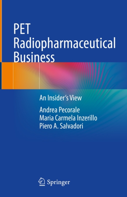 PET Radiopharmaceutical Business : An Insider's View, EPUB eBook