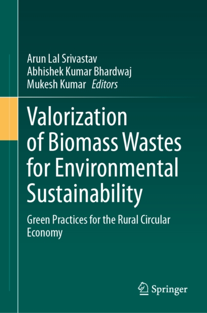 Valorization of Biomass Wastes for Environmental Sustainability : Green Practices for the Rural Circular Economy, EPUB eBook