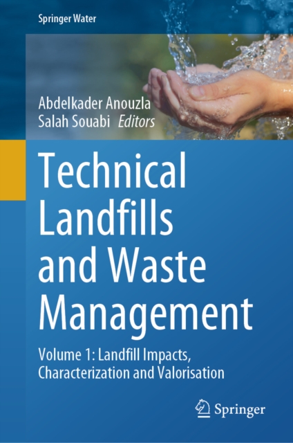 Technical Landfills and Waste Management : Volume 1: Landfill Impacts, Characterization and Valorisation, EPUB eBook