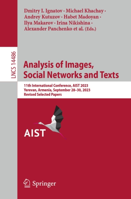 Analysis of Images, Social Networks and Texts : 11th International Conference, AIST 2023, Yerevan, Armenia, September 28-30, 2023, Revised Selected Papers, EPUB eBook