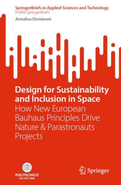 Design for Sustainability and Inclusion in Space : How New European Bauhaus Principles Drive Nature & Parastronauts Projects, EPUB eBook