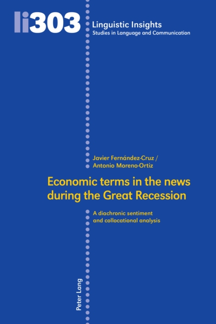 Economic terms in the news during the Great Recession : A diachronic sentiment and collocational analysis, EPUB eBook