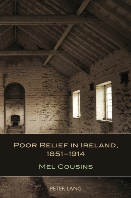 Poor Relief in Ireland, 1851-1914, PDF eBook