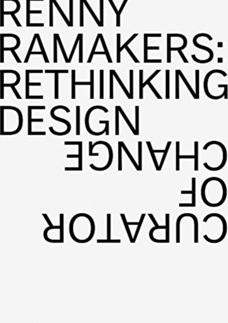 Renny Ramakers Rethinking Design-Curator of Change, Paperback / softback Book