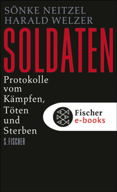 Soldaten : Protokolle vom Kampfen, Toten und Sterben, EPUB eBook