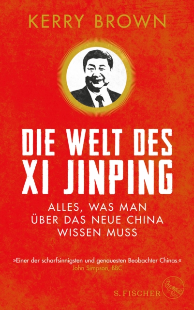 Die Welt des Xi Jinping : Alles, was man uber das neue China wissen muss, EPUB eBook