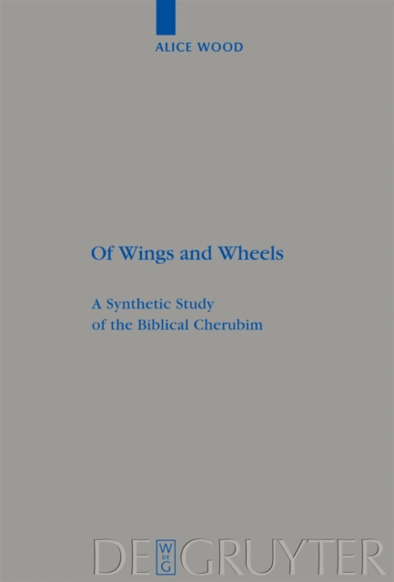 Of Wings and Wheels : A Synthetic Study of the Biblical Cherubim, PDF eBook