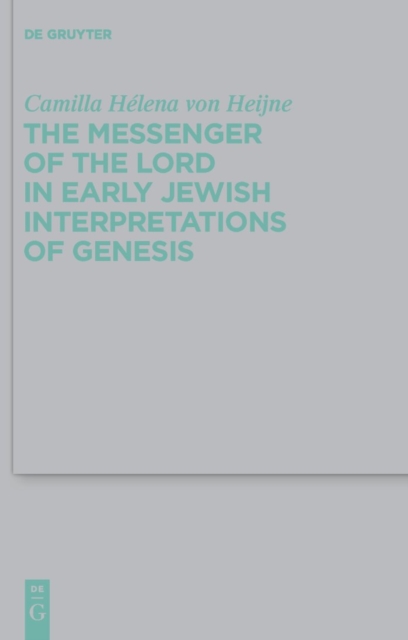 The Messenger of the Lord in Early Jewish Interpretations of Genesis, PDF eBook