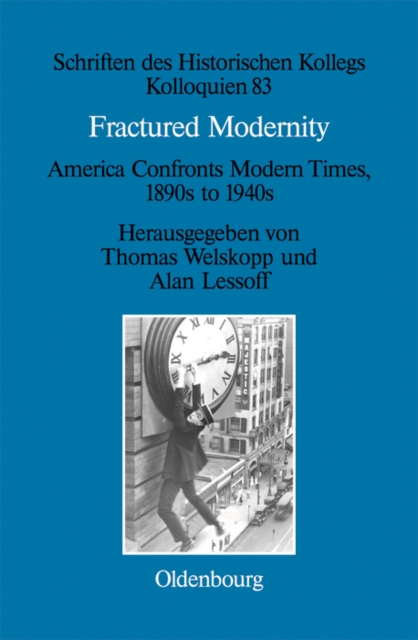 Fractured Modernity : America Confronts Modern Times, 1890s to 1940s, PDF eBook