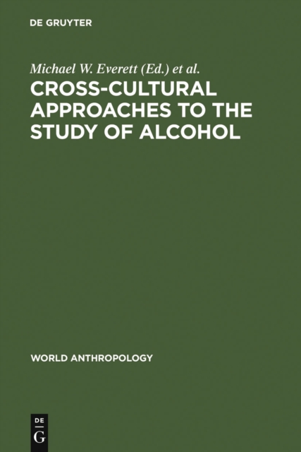 Cross-Cultural Approaches to the Study of Alcohol : An Interdisciplinary Perspective, PDF eBook