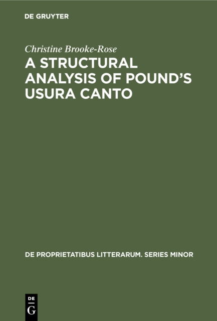 A Structural Analysis of Pound's Usura Canto : Jakobson's Method Extended and Applied to Free Verse, PDF eBook