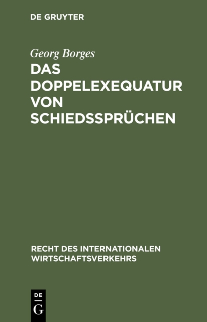 Das Doppelexequatur von Schiedsspruchen : Die Anerkennung auslandischer Schiedsspruche und Exequaturentscheidungen, PDF eBook