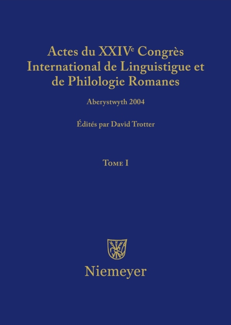 Actes du XXIV Congres International de Linguistique et de Philologie Romanes. Tome I, PDF eBook