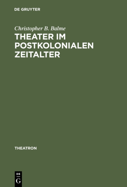 Theater im postkolonialen Zeitalter : Studien zum Theatersynkretismus im englischsprachigen Raum, PDF eBook