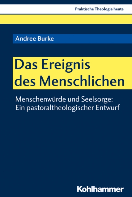 Das Ereignis des Menschlichen : Menschenwurde und Seelsorge: Ein pastoraltheologischer Entwurf, PDF eBook