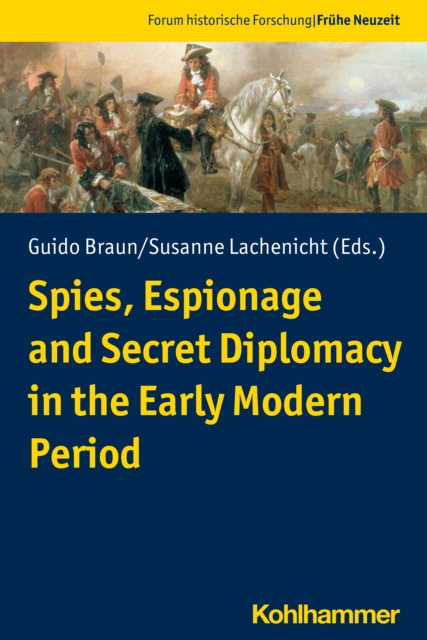 Spies, Espionage and Secret Diplomacy in the Early Modern Period, PDF eBook