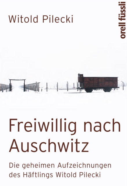 Freiwillig nach Auschwitz : Die geheimen Aufzeichnungen des Haftlings Witold Pilecki, EPUB eBook
