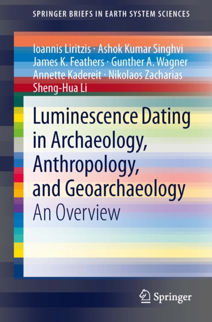 Luminescence Dating in Archaeology, Anthropology, and Geoarchaeology : An Overview, PDF eBook