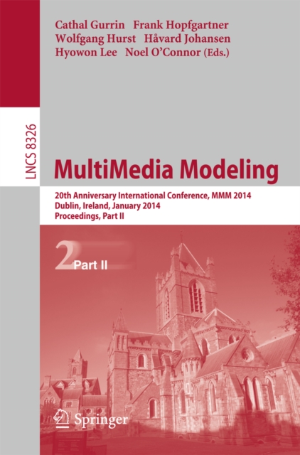 MultiMedia Modeling : 20th Anniversary International Conference, MMM 2014, Dublin, Ireland, January 6-10, 2014, Proceedings, Part II, PDF eBook