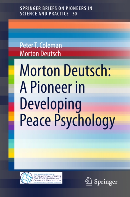 Morton Deutsch: A Pioneer in Developing Peace Psychology, PDF eBook