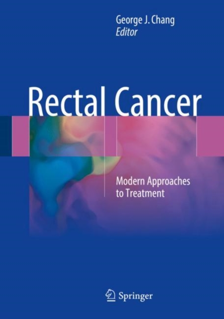Rectal Cancer : Modern Approaches to Treatment, Hardback Book