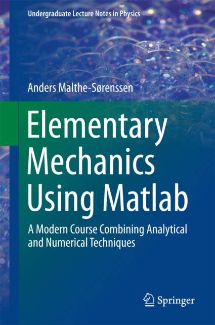 Elementary Mechanics Using Matlab : A Modern Course Combining Analytical and Numerical Techniques, PDF eBook