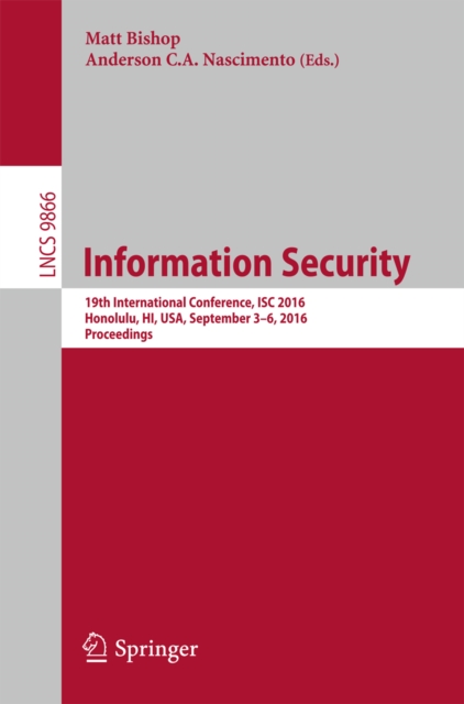 Information Security : 19th International Conference, ISC 2016, Honolulu, HI, USA, September 3-6, 2016. Proceedings, PDF eBook