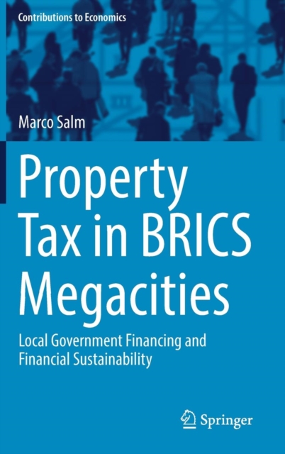 Property Tax in BRICS Megacities : Local Government Financing and Financial Sustainability, Hardback Book