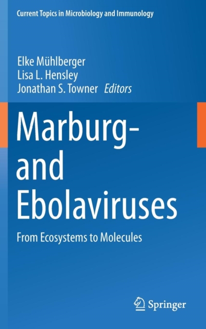 Marburg- and Ebolaviruses : From Ecosystems to Molecules, Hardback Book