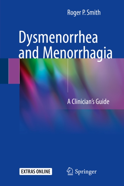 Dysmenorrhea and Menorrhagia : A Clinician's Guide, EPUB eBook