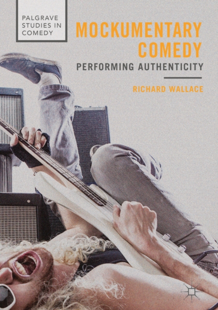 Mockumentary Comedy : Performing Authenticity, EPUB eBook