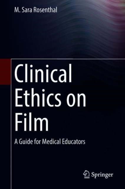 Clinical Ethics on Film : A Guide for Medical Educators, EPUB eBook