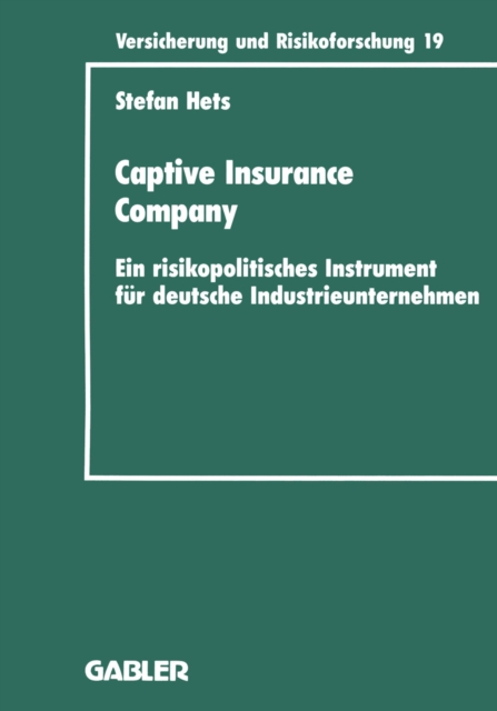 Captive Insurance Company : Ein risikopolitisches Instrument fur deutsche Industrieunternehmen, PDF eBook