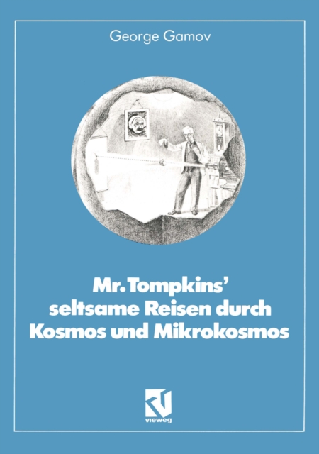 Mr. Tompkins' seltsame Reisen durch Kosmos und Mikrokosmos : Mit Anmerkungen „Was der Professor noch nicht wute" von Roman U. Sexl, PDF eBook