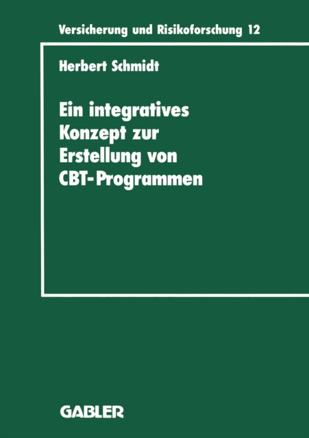 Ein integratives Konzept zur Erstellung von Computer-Based-Training-Programmen : dargestellt am Beispiel eines CBT-Programms fur die versicherungsbetriebliche Aus- und Weiterbildung, PDF eBook