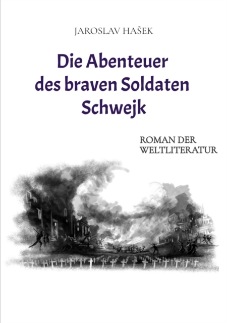 Die Abenteuer des braven Soldaten Schwejk : Aktuelle Neuauflage 2021, EPUB eBook