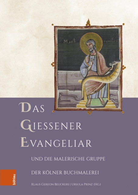 Das Gieener Evangeliar und die Malerische Gruppe der Kolner Buchmalerei, PDF eBook