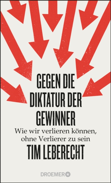 Gegen die Diktatur der Gewinner : Wie wir verlieren konnen, ohne Verlierer zu sein, EPUB eBook