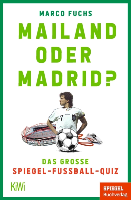 Mailand oder Madrid? : Das groe SPIEGEL-Fuballquiz, EPUB eBook