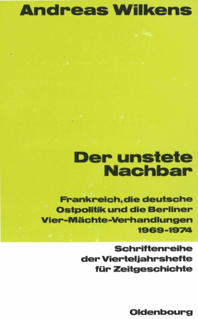 Der unstete Nachbar : Frankreich und die deutsche Ostpolitik 1969-1974, PDF eBook