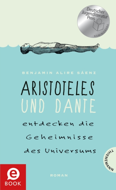 Aristoteles und Dante entdecken die Geheimnisse des Universums : Beruhrende Geschichte uber Freundschaft, Familie & Liebe, EPUB eBook