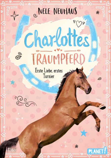 Charlottes Traumpferd 4: Erste Liebe, erstes Turnier : Pferderoman von der Bestsellerautorin, EPUB eBook
