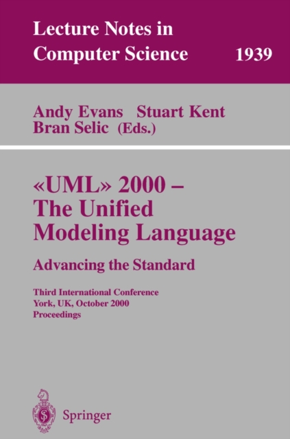 UML 2000 - The Unified Modeling Language: Advancing the Standard : Third International Conference York, UK, October 2-6, 2000 Proceedings, PDF eBook