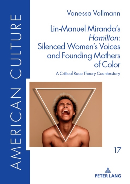 Lin-Manuel Miranda's «Hamilton»: Silenced Women's Voices and Founding Mothers of Color : A Critical Race Theory Counterstory, EPUB eBook