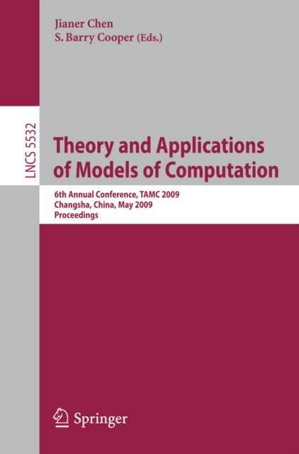 Theory and Applications of Models of Computation : 6th Annual Conference, TAMC 2009, Changsha, China, May 18-22, 2009. Proceedings, PDF eBook