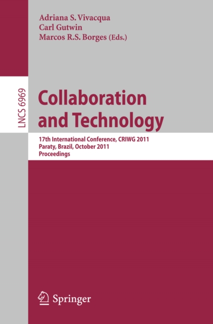 Collaboration and Technology : 17th International Conference, CRIWG 2011, Paraty, Brazil, October 2-7, 2011, Proceedings, PDF eBook