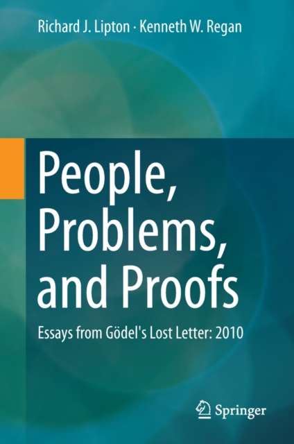 People, Problems, and Proofs : Essays from Godel's Lost Letter: 2010, PDF eBook