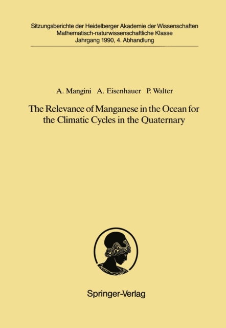 The Relevance of Manganese in the Ocean for the Climatic Cycles in the Quaternary : Vorgelegt in der Sitzung vom 18. November 1989, PDF eBook