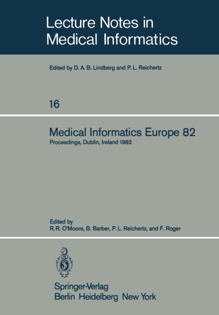 Medical Informatics Europe 82 : Fourth Congress of the European Federation of Medical Informatics Proceedings, Dublin, Ireland, March 21-25, 1982, PDF eBook