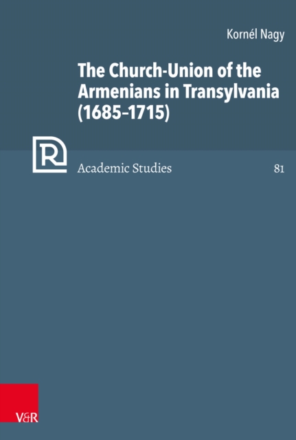 The Church-Union of the Armenians in Transylvania (1685-1715), PDF eBook